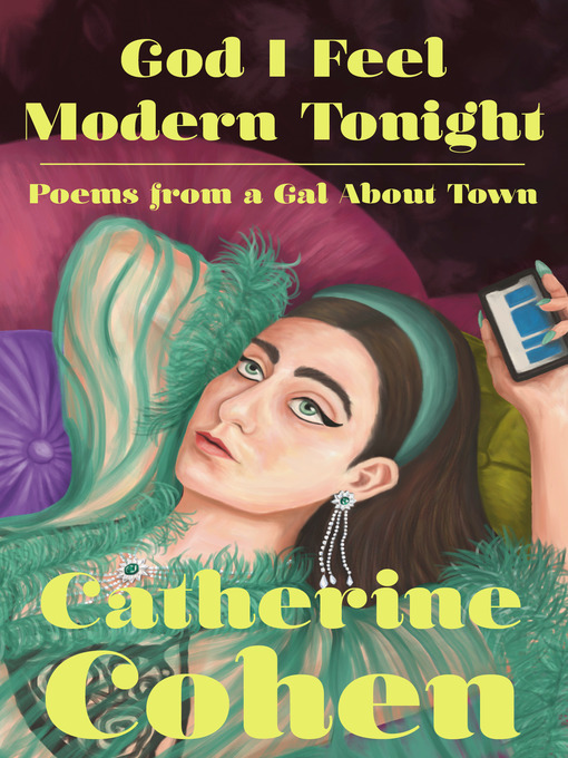Title details for God I Feel Modern Tonight by Catherine Cohen - Wait list